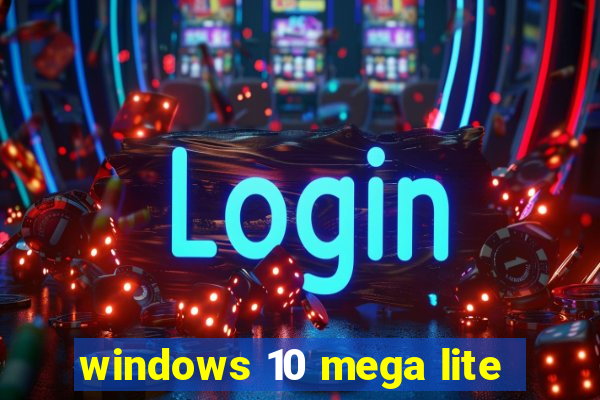 windows 10 mega lite